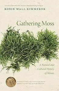 Gathering Moss: A Natural and Cultural History of Mosses