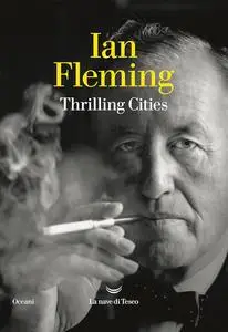 Ian Fleming - Thrilling Cities