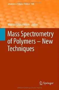 Mass Spectrometry of Polymers - New Techniques (Advances in Polymer Science) (repost)