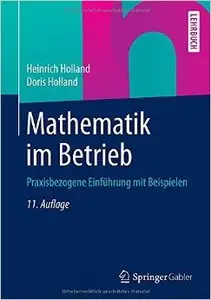 Mathematik im Betrieb: Praxisbezogene Einführung mit Beispielen (Auflage: 11)