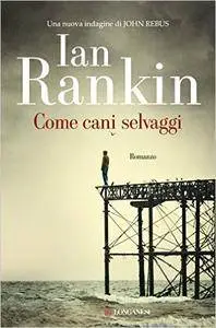 Ian Rankin - Come cani selvaggi
