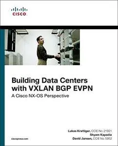 Building Data Centers with VXLAN BGP EVPN: A Cisco NX-OS Perspective (Networking Technology)