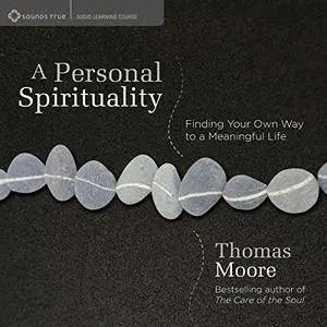 A Personal Spirituality: Finding Your Own Way to a Meaningful Life [Audiobook]