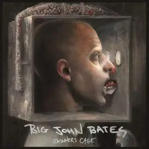 Big John Bates - Skinners Cage (2019)