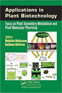 Applications in Plant Biotechnology: Focus on Plant Secondary Metabolism and Plant Molecular Pharming