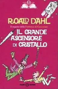 Roald Dahl - Il grande ascensore di cristallo (RePost)