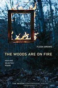 The Woods Are On Fire: New and Selected Poems