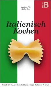 Italienisch Kochen - Klassische italienische Rezepte