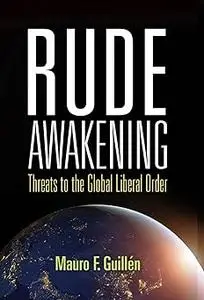 Rude Awakening: Threats to the Global Liberal Order