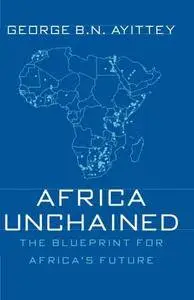 Africa Unchained: The Blueprint for Africa's Future