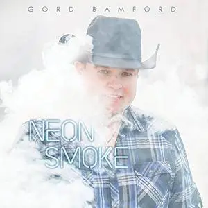 Gord Bamford - Neon Smoke (2018)