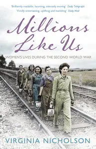 Millions Like Us: Women's Lives in the Second World War