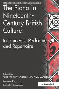 The Piano in Nineteenth-Century British Culture: Instruments, Performers and Repertoire