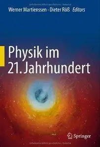 Physik im 21. Jahrhundert: Essays zum Stand der Physik (repost)