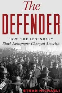 The Defender: How the Legendary Black Newspaper Changed America (Repost)