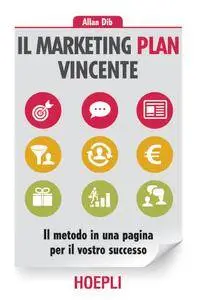 Allan Dib - Il Marketing Plan vincente. Il metodo in una pagina per il vostro successo