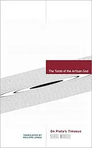 The Tomb of the Artisan God: On Plato's Timaeus