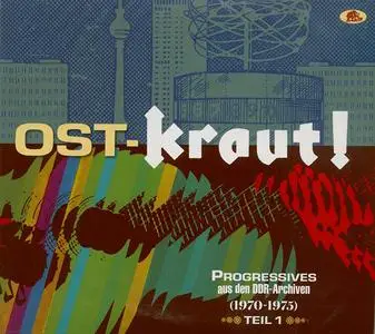 VA - Ost-Kraut! - Progressives aus den DDR-Archiven (1970-1975), Teil 1 (2022)