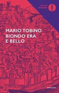 Mario Tobino - Biondo era bello