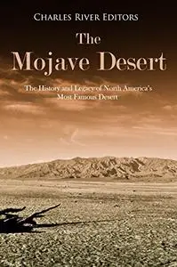 The Mojave Desert: The History and Legacy of North America’s Most Famous Desert