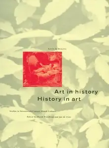 David Freedberg, Jan de Vries, "Art in History/History in Art: Studies in Seventeenth-Century Dutch Culture"