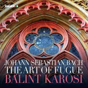 Balint Karosi - Bach: The Art of Fugue, BWV 1080 (2017)
