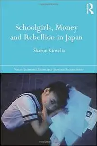 Schoolgirls, Money and Rebellion in Japan