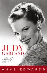 «Judy Garland» by Anne Edwards