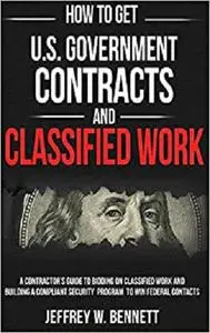 How to Get U.S. Government Contracts and Classified Work