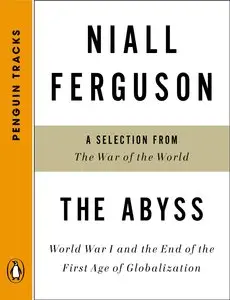 The Abyss: World War I and the End of the First Age of Globalization