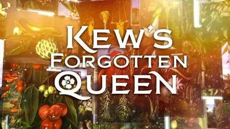 BBC - Kew's Forgotten Queen (2016)