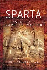 Sparta: Fall of a Warrior Nation