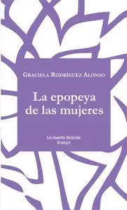 «La epopeya de las mujeres» by Graciela Rodríguez Alonso