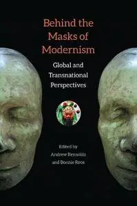 Behind the Masks of Modernism: Global and Transnational Perspectives