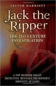 Jack the Ripper: The 21st Century Investigation