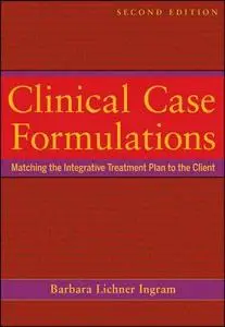 Clinical Case Formulations: Matching the Integrative Treatment Plan to the Client, 2nd Edition