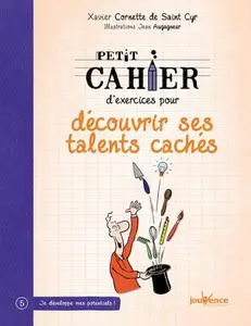 Xavier Cornette de Saint Cyr, "Petit cahier d'exercices pour découvrir ses talents cachés"