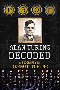 Prof: Alan Turing Decoded