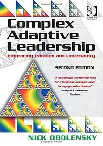 Complex Adaptive Leadership: Embracing Paradox and Uncertainty, 2 edition