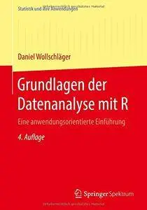 Grundlagen der Datenanalyse mit R: Eine anwendungsorientierte Einführung (Statistik und ihre Anwendungen)