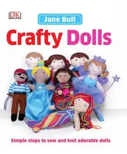 Crafty Dolls: Simple Steps to Sew and Knit Adorable Dolls