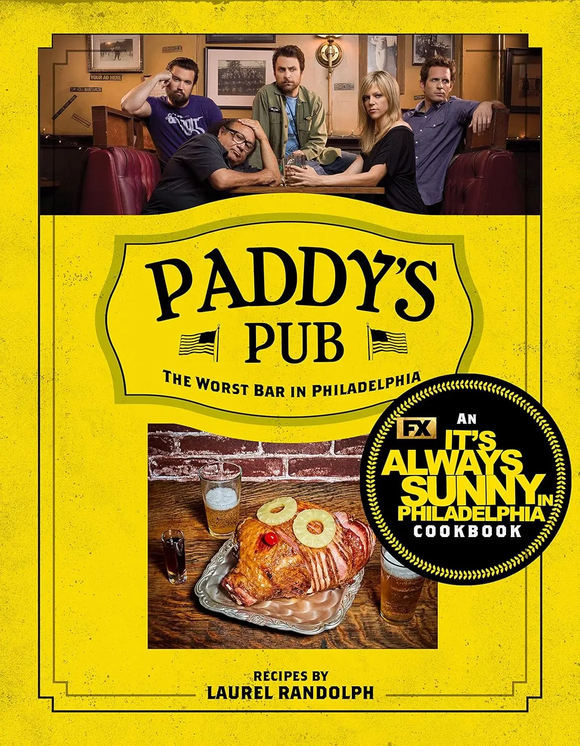 Paddy's Pub: The Worst Bar in Philadelphia: An It's Always Sunny in Philadelphia Cookbook