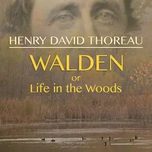 «Walden, or Life in the Woods» by Henry David Thoreau