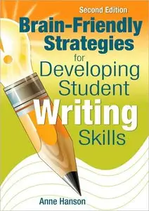 Brain-Friendly Strategies for Developing Student Writing Skills, 2nd Edition (repost)