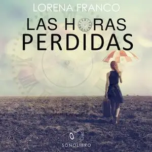 «Las horas perdidas» by Lorena Franco