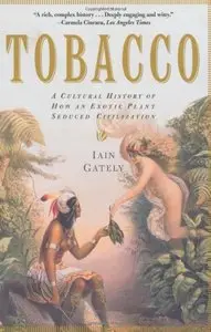 Tobacco: A Cultural History of How an Exotic Plant Seduced Civilization (repost)