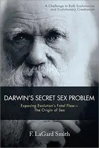 Darwin's Secret Sex Problem: Exposing Evolution's Fatal Flaw—The Origin of Sex