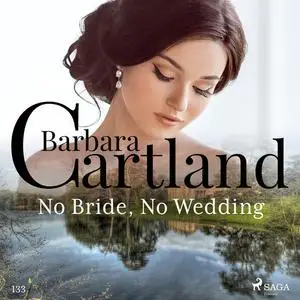 «No Bride, No Wedding (Barbara Cartland's Pink Collection 133)» by Barbara Cartland