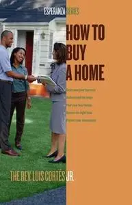 «How to Buy a Home» by Luis Cortes
