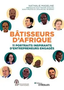 Nathalie Madeline, "Bâtisseurs d'Afrique: 11 portraits inspirants d'entrepreneurs engagés"